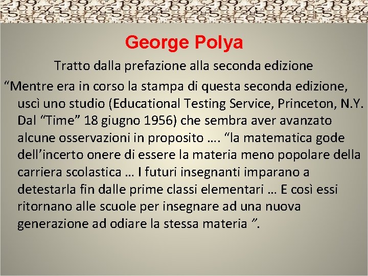George Polya Tratto dalla prefazione alla seconda edizione “Mentre era in corso la stampa