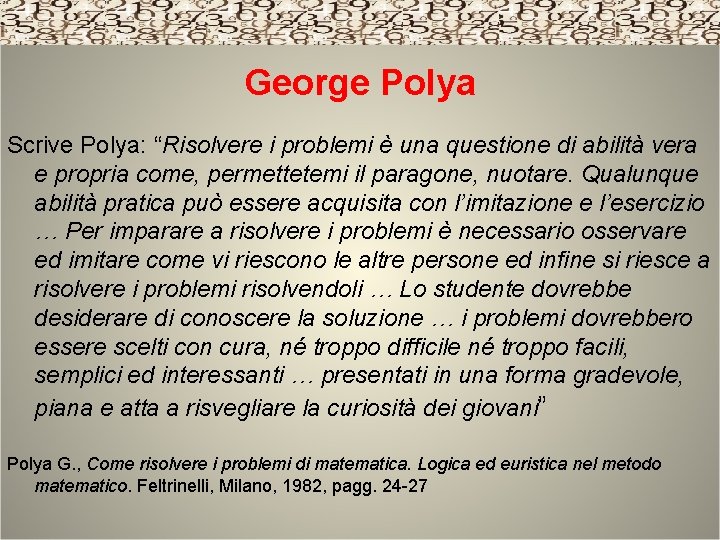 George Polya Scrive Polya: “Risolvere i problemi è una questione di abilità vera e