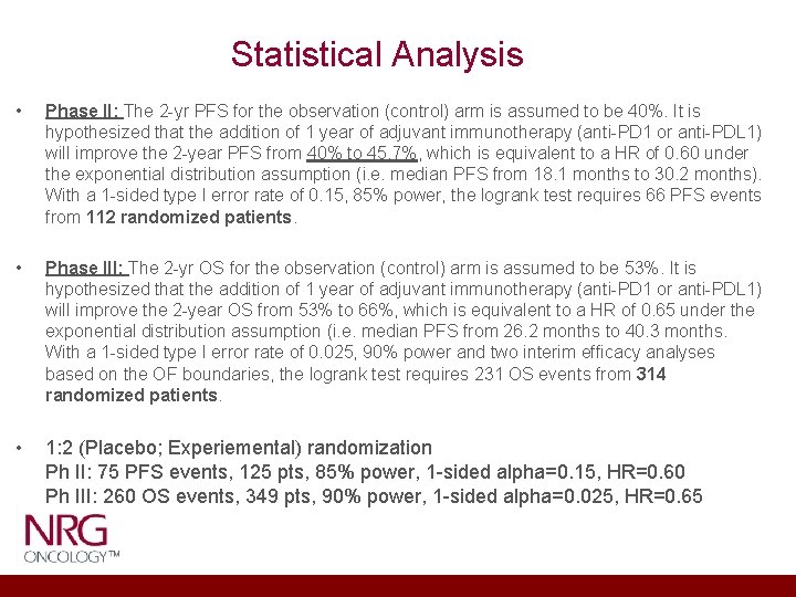 Statistical Analysis • Phase II: The 2 -yr PFS for the observation (control) arm