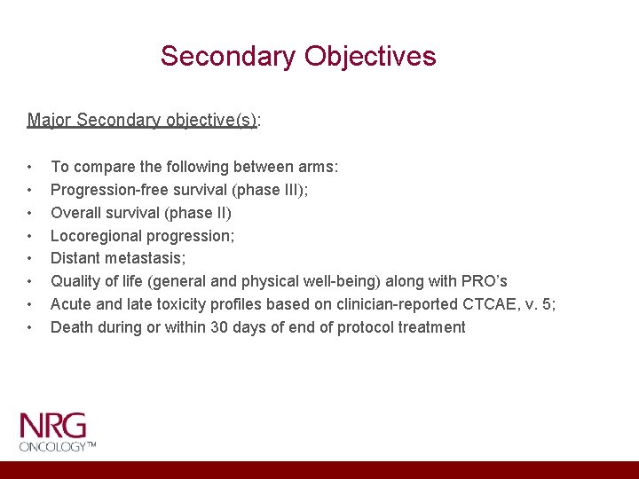 Secondary Objectives Major Secondary objective(s): • • To compare the following between arms: Progression-free