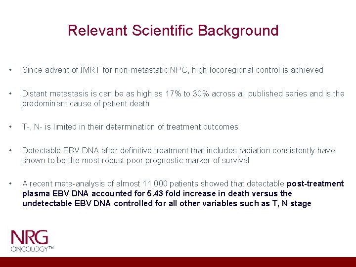 Relevant Scientific Background • Since advent of IMRT for non-metastatic NPC, high locoregional control