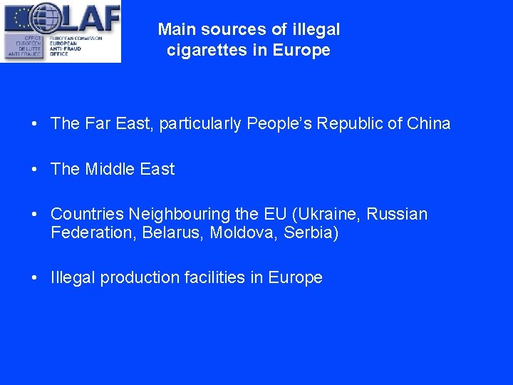 Main sources of illegal cigarettes in Europe • The Far East, particularly People’s Republic