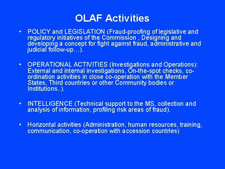 OLAF Activities • POLICY and LEGISLATION (Fraud-proofing of legislative and regulatory initiatives of the