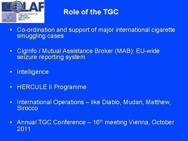 Role of the TGC • Co-ordination and support of major international cigarette smuggling cases