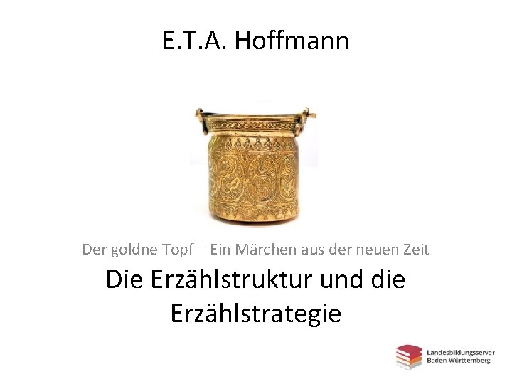 E. T. A. Hoffmann Der goldne Topf – Ein Märchen aus der neuen Zeit