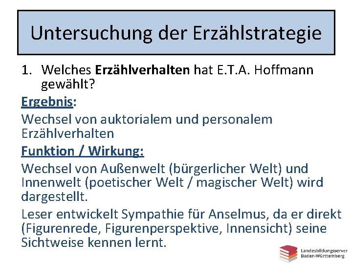 Untersuchung der Erzählstrategie 1. Welches Erzählverhalten hat E. T. A. Hoffmann gewählt? Ergebnis: Wechsel