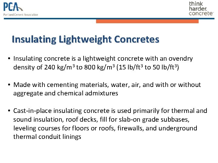 Insulating Lightweight Concretes • Insulating concrete is a lightweight concrete with an ovendry density