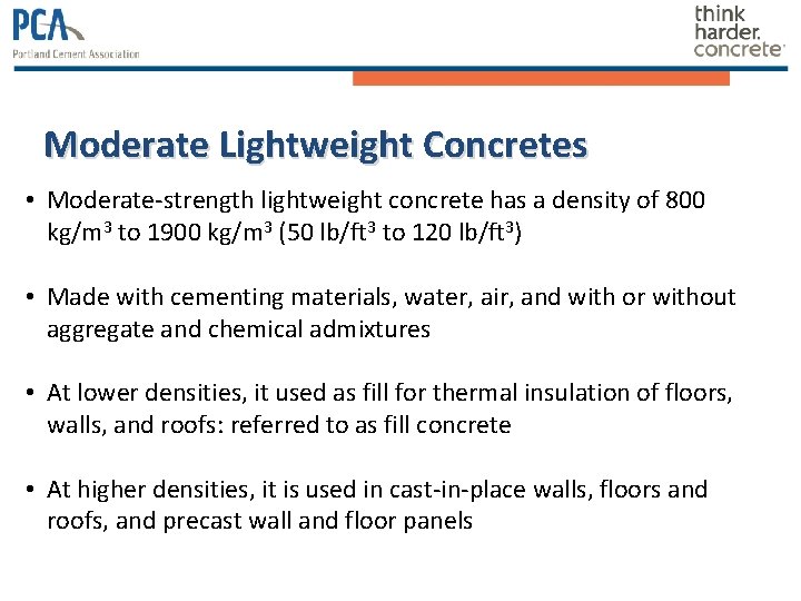 Moderate Lightweight Concretes • Moderate-strength lightweight concrete has a density of 800 kg/m 3