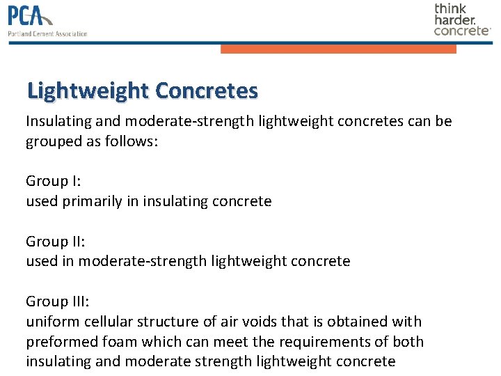 Lightweight Concretes Insulating and moderate-strength lightweight concretes can be grouped as follows: Group I: