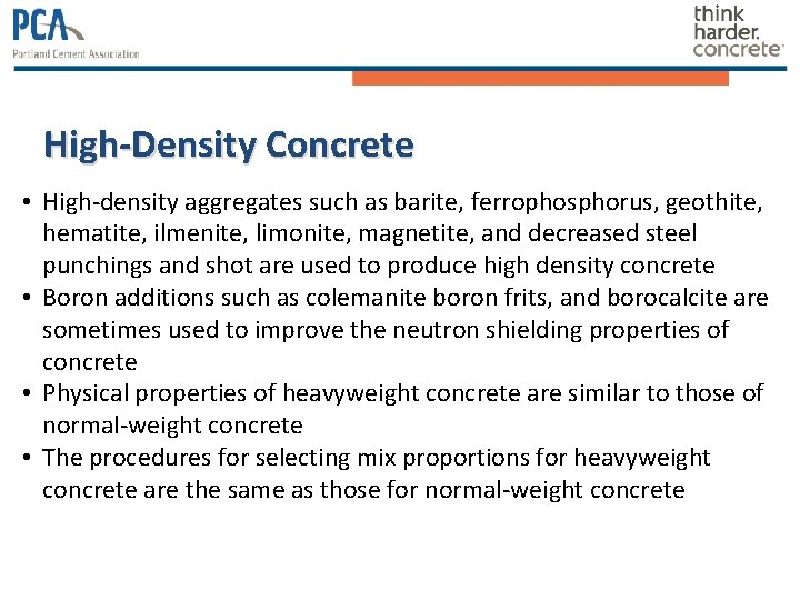 High-Density Concrete • High-density aggregates such as barite, ferrophosphorus, geothite, hematite, ilmenite, limonite, magnetite,