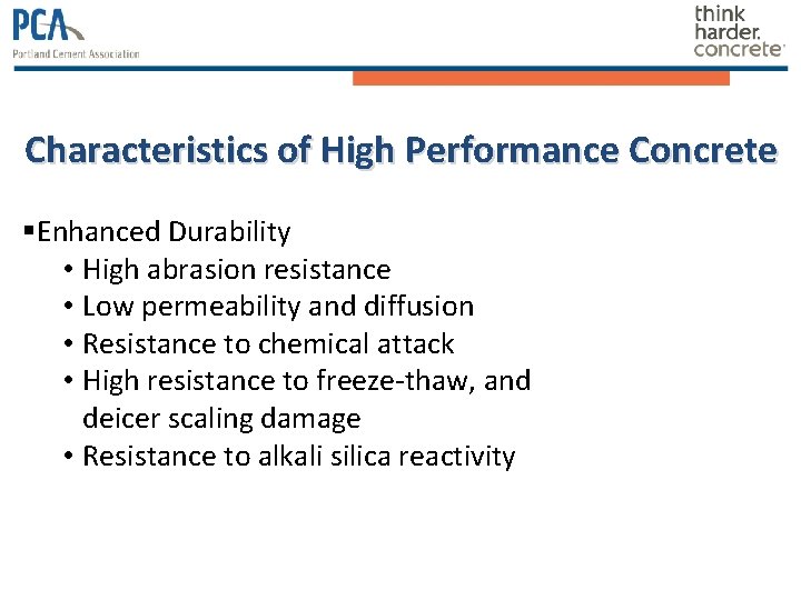 Characteristics of High Performance Concrete §Enhanced Durability • High abrasion resistance • Low permeability