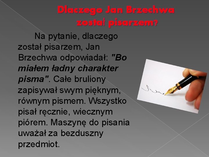 Dlaczego Jan Brzechwa został pisarzem? Na pytanie, dlaczego został pisarzem, Jan Brzechwa odpowiadał: "Bo