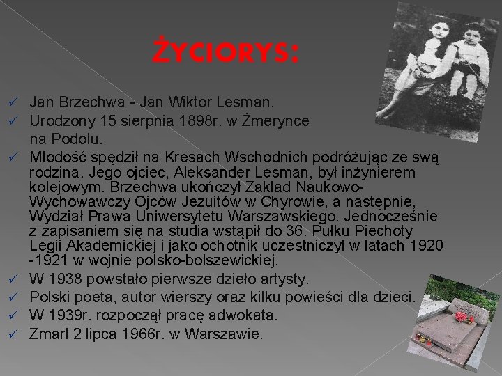 ŻYCIORYS ü ü ü ü : Jan Brzechwa - Jan Wiktor Lesman. Urodzony 15