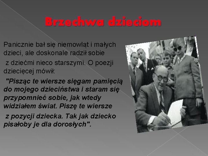 Brzechwa dzieciom Panicznie bał się niemowląt i małych dzieci, ale doskonale radził sobie z