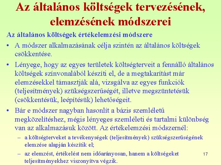 Az általános költségek tervezésének, elemzésének módszerei Az általános költségek értékelemzési módszere • A módszer