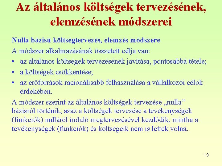 Az általános költségek tervezésének, elemzésének módszerei Nulla bázisú költségtervezés, elemzés módszere A módszer alkalmazásának