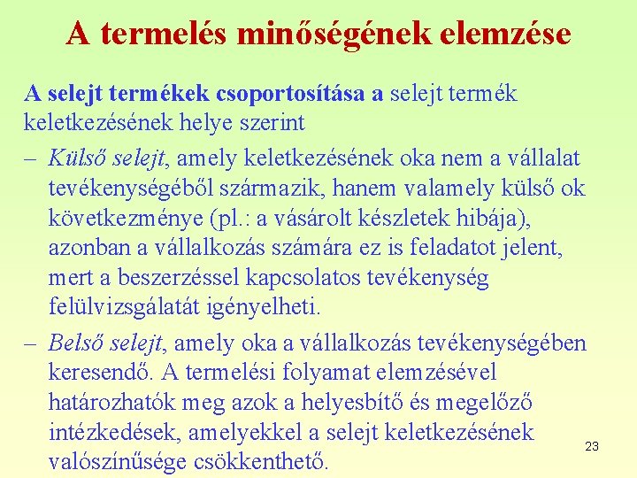 A termelés minőségének elemzése A selejt termékek csoportosítása a selejt termék keletkezésének helye szerint