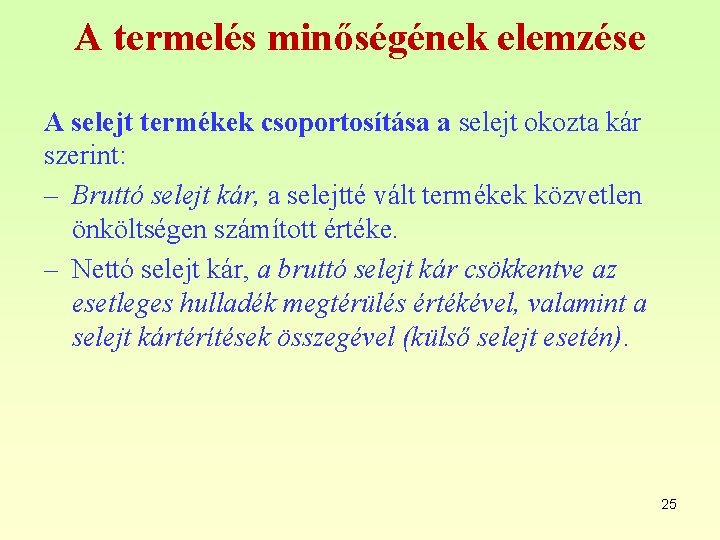 A termelés minőségének elemzése A selejt termékek csoportosítása a selejt okozta kár szerint: –