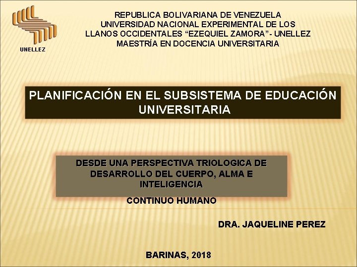 UNELLEZ REPUBLICA BOLIVARIANA DE VENEZUELA UNIVERSIDAD NACIONAL EXPERIMENTAL DE LOS LLANOS OCCIDENTALES “EZEQUIEL ZAMORA”-