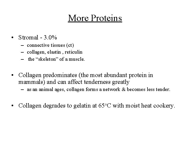 More Proteins • Stromal - 3. 0% – connective tissues (ct) – collagen, elastin