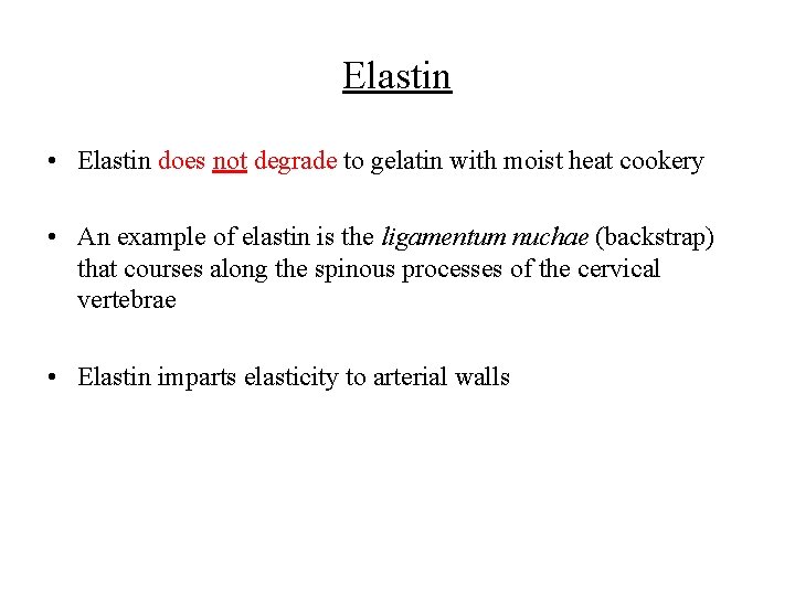 Elastin • Elastin does not degrade to gelatin with moist heat cookery • An