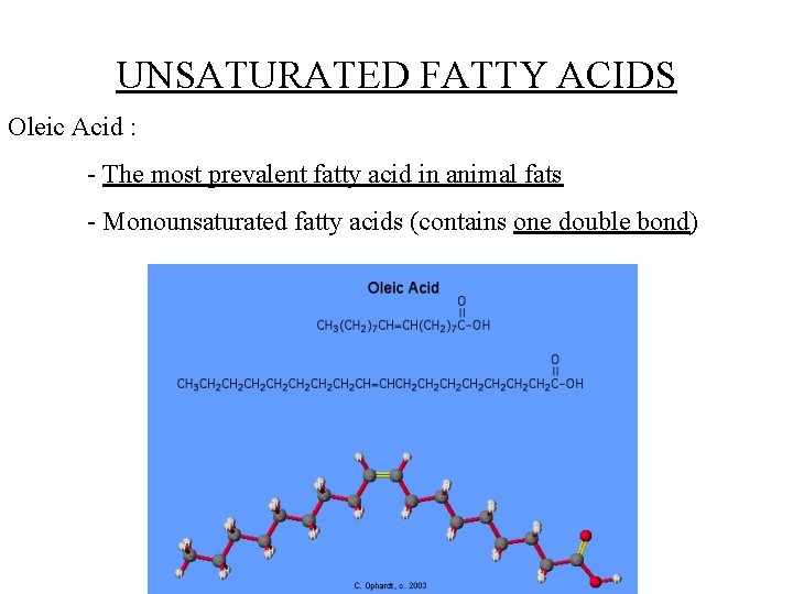 UNSATURATED FATTY ACIDS Oleic Acid : - The most prevalent fatty acid in animal
