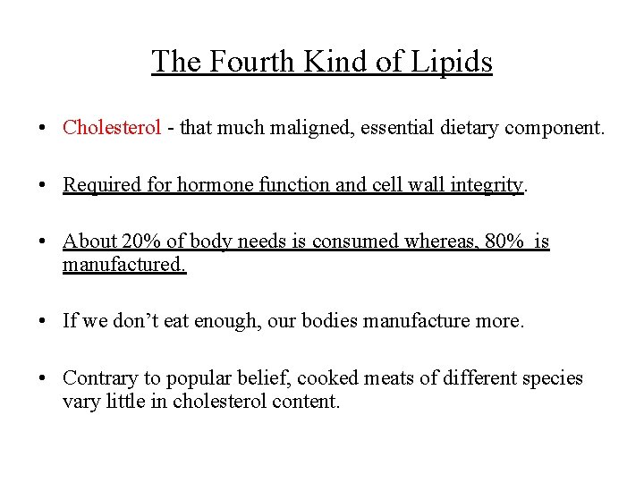 The Fourth Kind of Lipids • Cholesterol - that much maligned, essential dietary component.