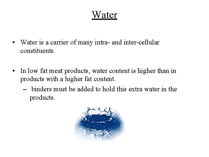 Water • Water is a carrier of many intra- and inter-cellular constituents. • In