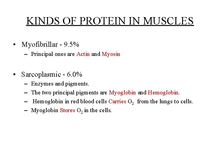 KINDS OF PROTEIN IN MUSCLES • Myofibrillar - 9. 5% – Principal ones are