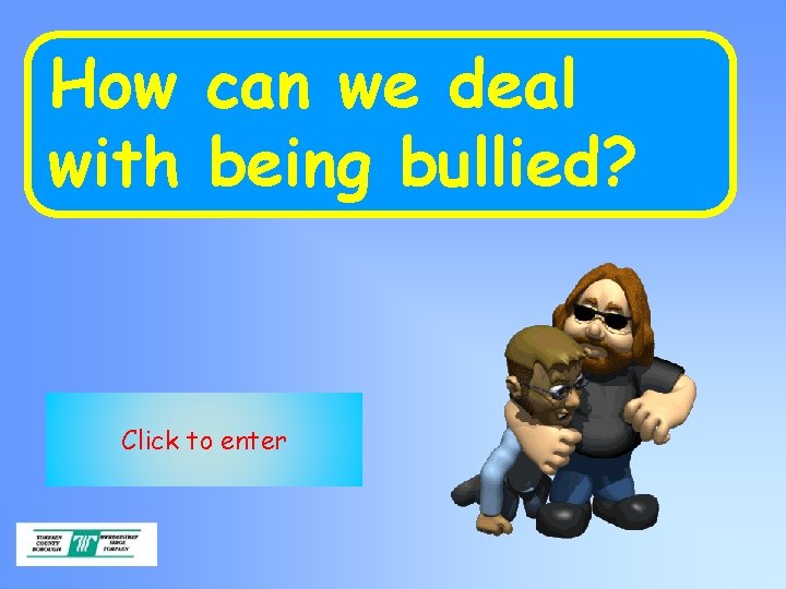 How can we deal with being bullied? . Click to enter 