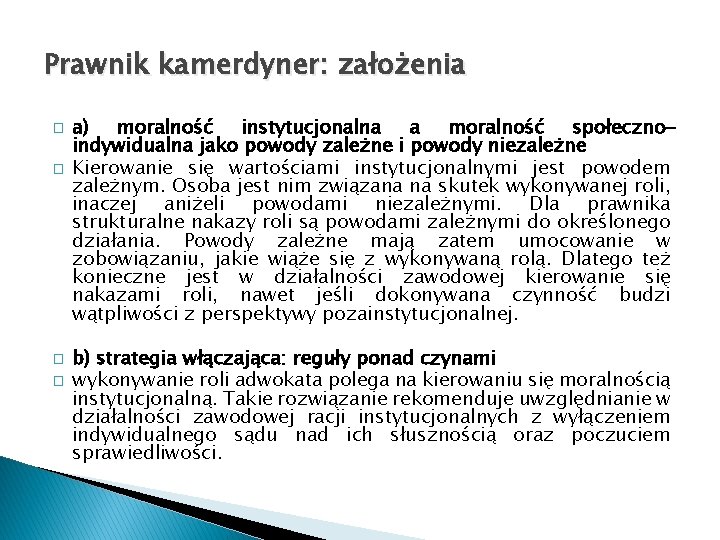 Prawnik kamerdyner: założenia � � a) moralność instytucjonalna a moralność społecznoindywidualna jako powody zależne