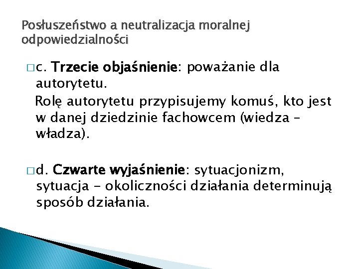 Posłuszeństwo a neutralizacja moralnej odpowiedzialności � c. Trzecie objaśnienie: poważanie dla autorytetu. Rolę autorytetu