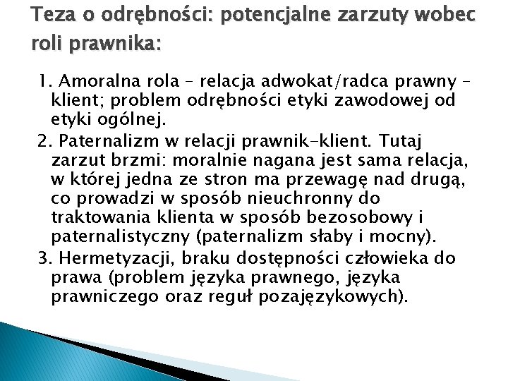 Teza o odrębności: potencjalne zarzuty wobec roli prawnika: 1. Amoralna rola – relacja adwokat/radca