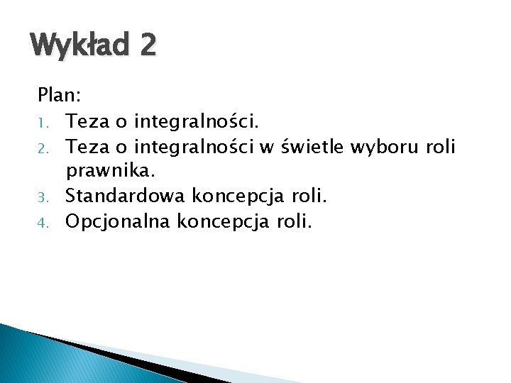 Wykład 2 Plan: 1. Teza o integralności. 2. Teza o integralności w świetle wyboru