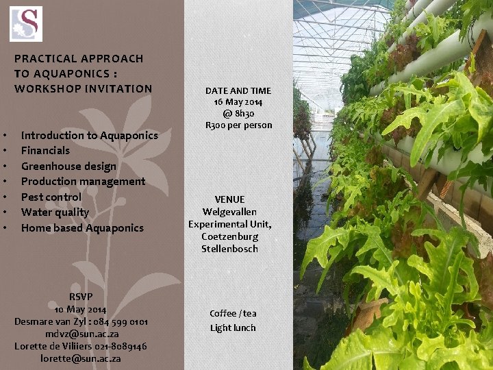 PRACTICAL APPROACH TO AQUAPONICS : WORKSHOP INVITATION • • Introduction to Aquaponics Financials Greenhouse