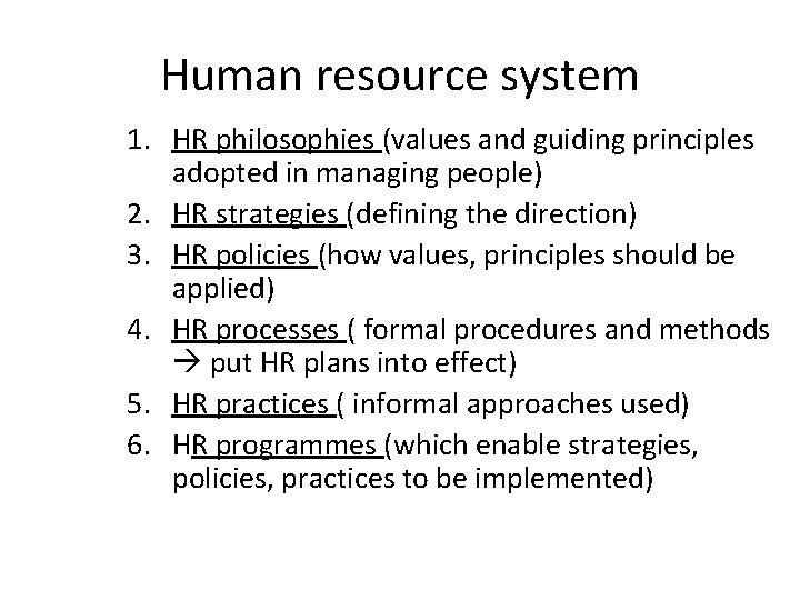 Human resource system 1. HR philosophies (values and guiding principles adopted in managing people)