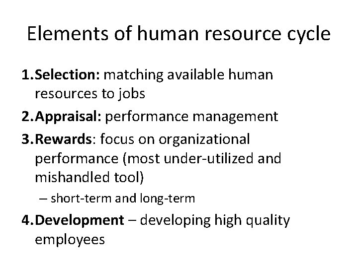 Elements of human resource cycle 1. Selection: matching available human resources to jobs 2.