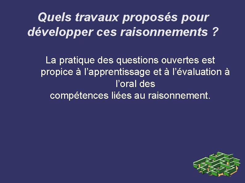 Quels travaux proposés pour développer ces raisonnements ? La pratique des questions ouvertes est