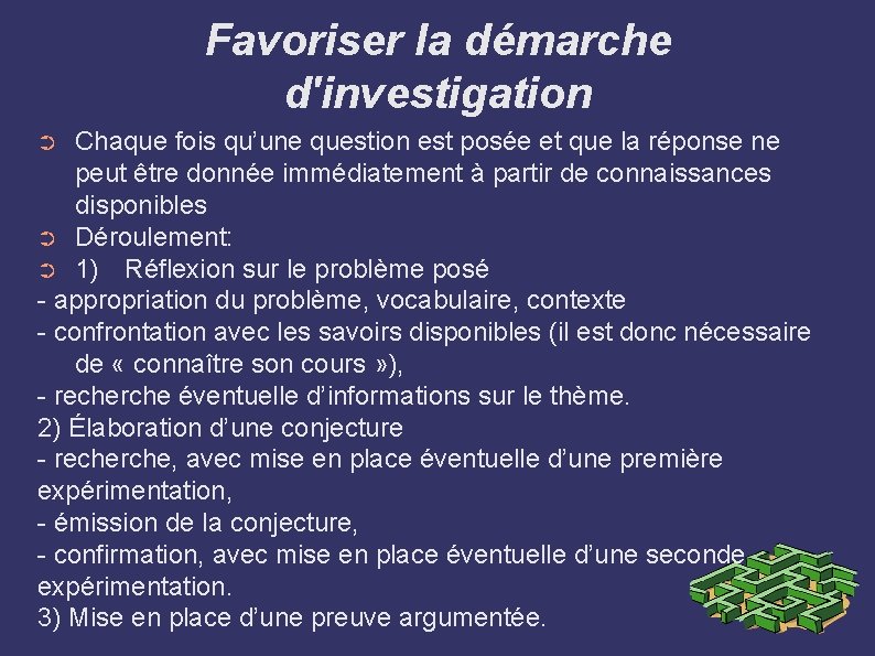 Favoriser la démarche d'investigation Chaque fois qu’une question est posée et que la réponse