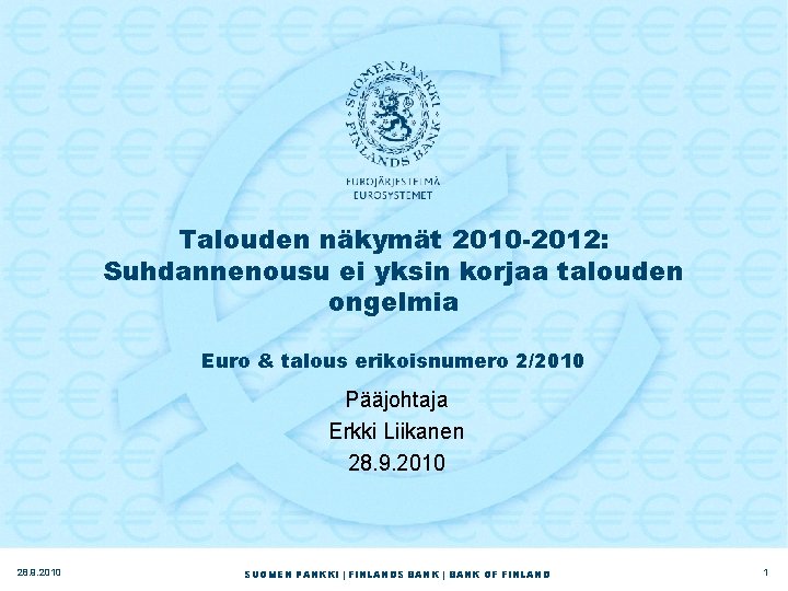 Talouden näkymät 2010 -2012: Suhdannenousu ei yksin korjaa talouden ongelmia Euro & talous erikoisnumero