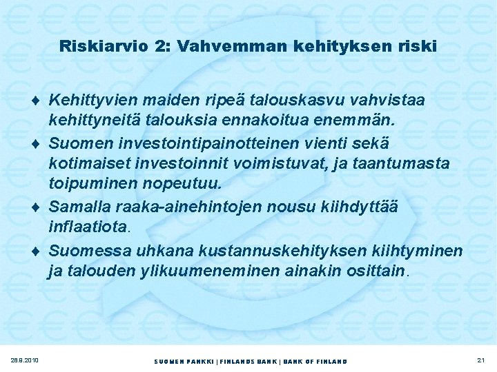 Riskiarvio 2: Vahvemman kehityksen riski ¨ Kehittyvien maiden ripeä talouskasvu vahvistaa kehittyneitä talouksia ennakoitua