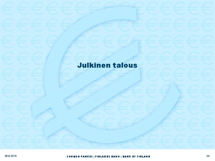 Julkinen talous 28. 9. 2010 SUOMEN PANKKI | FINLANDS BANK | BANK OF FINLAND