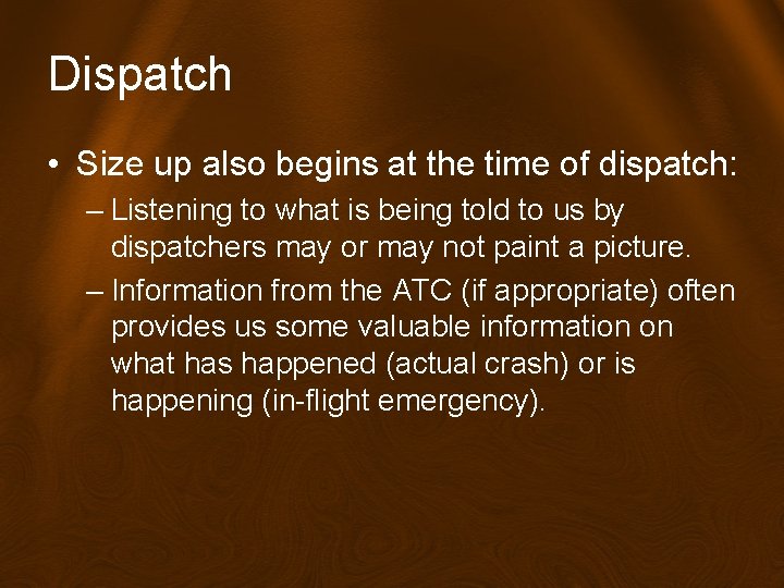 Dispatch • Size up also begins at the time of dispatch: – Listening to