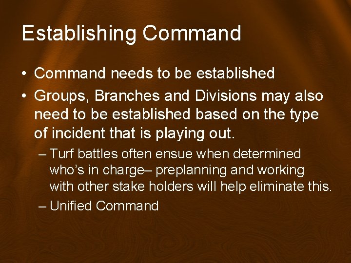 Establishing Command • Command needs to be established • Groups, Branches and Divisions may