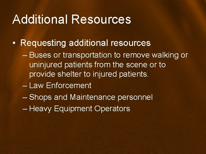 Additional Resources • Requesting additional resources – Buses or transportation to remove walking or