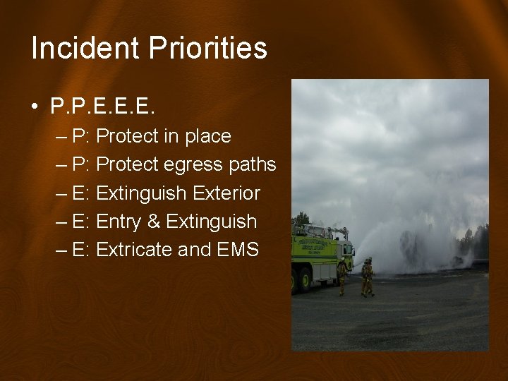 Incident Priorities • P. P. E. E. E. – P: Protect in place –