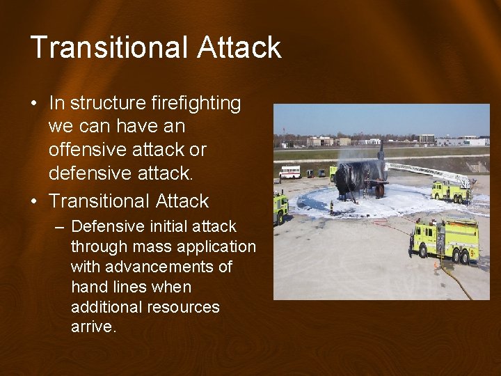 Transitional Attack • In structure firefighting we can have an offensive attack or defensive