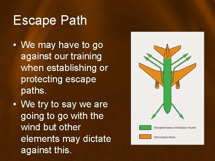 Escape Path • We may have to go against our training when establishing or