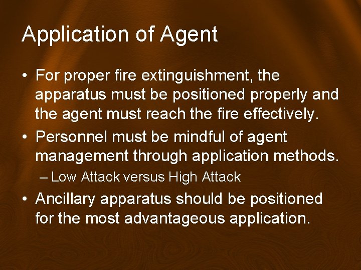 Application of Agent • For proper fire extinguishment, the apparatus must be positioned properly