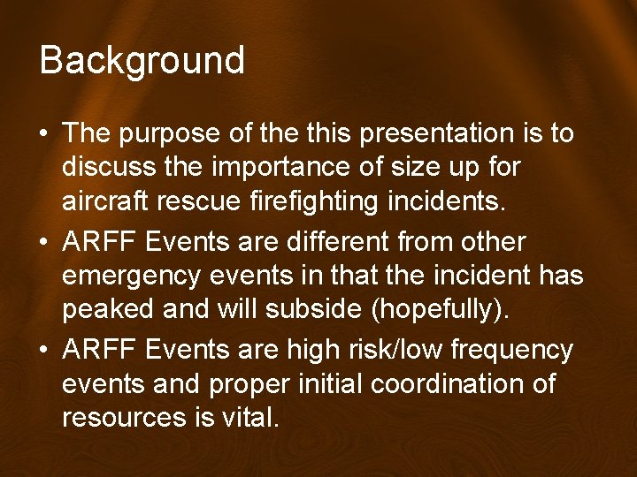 Background • The purpose of the this presentation is to discuss the importance of